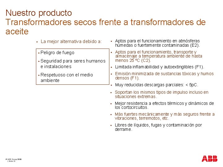 Nuestro producto Transformadores secos frente a transformadores de aceite § La mejor alternativa debido