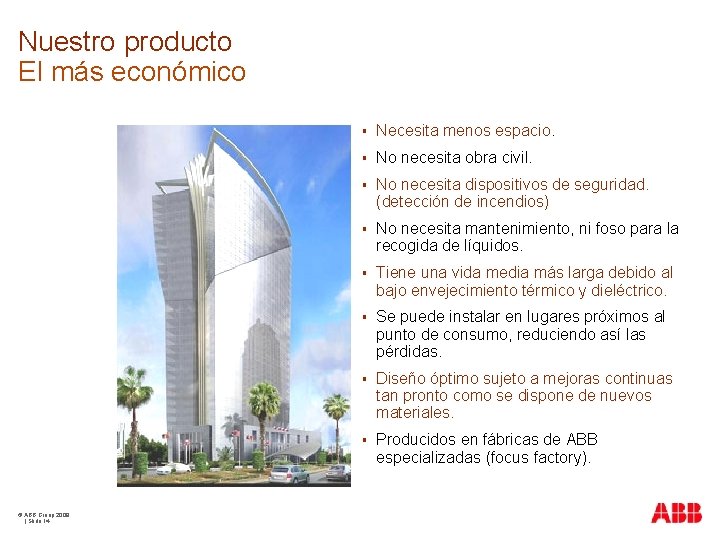 Nuestro producto El más económico © ABB Group 2009 | Slide 14 § Necesita