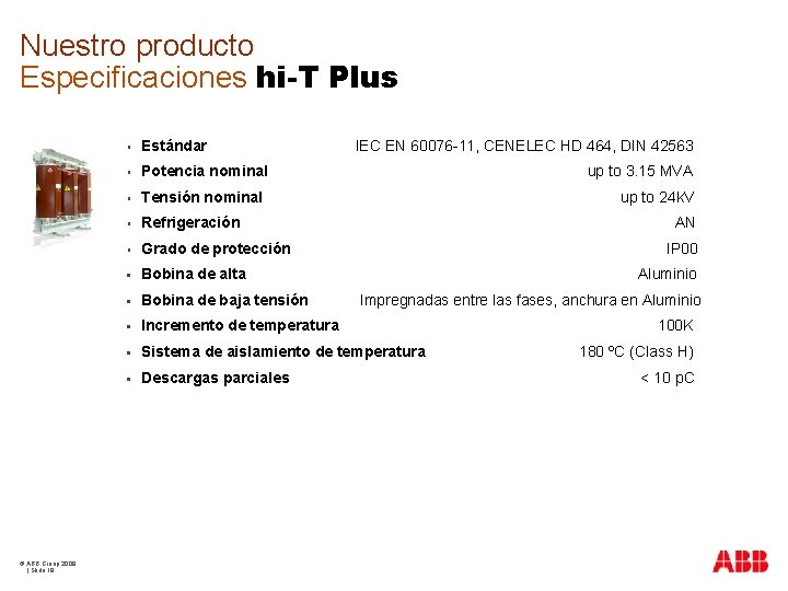 Nuestro producto Especificaciones hi-T Plus © ABB Group 2009 | Slide 19 § Estándar