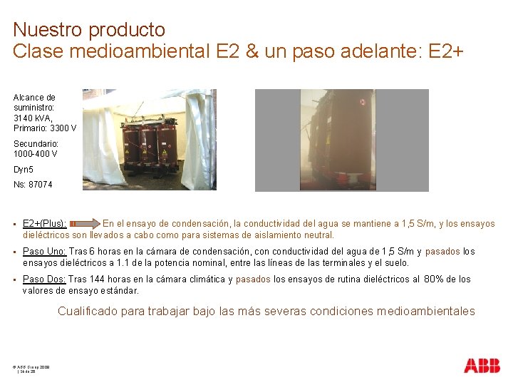 Nuestro producto Clase medioambiental E 2 & un paso adelante: E 2+ Alcance de