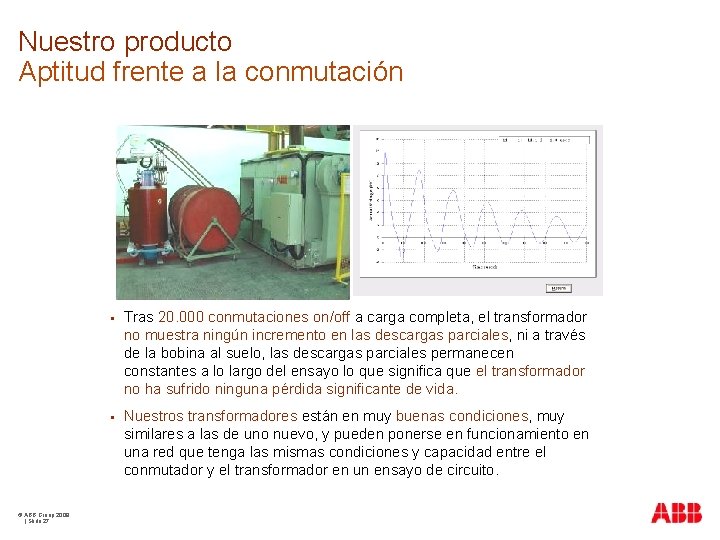 Nuestro producto Aptitud frente a la conmutación © ABB Group 2009 | Slide 27