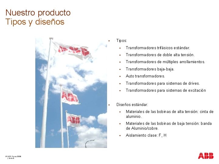 Nuestro producto Tipos y diseños § § © ABB Group 2009 | Slide 6