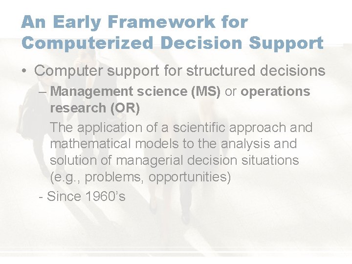 An Early Framework for Computerized Decision Support • Computer support for structured decisions –