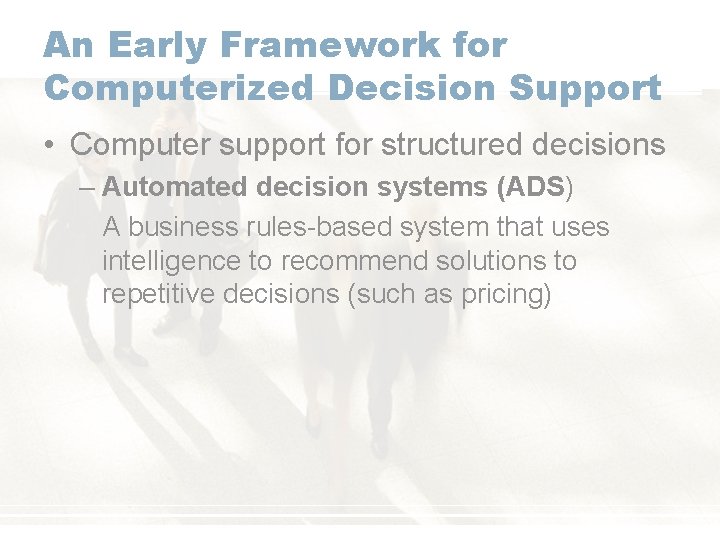 An Early Framework for Computerized Decision Support • Computer support for structured decisions –