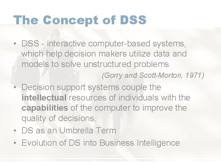 The Concept of DSS • DSS - interactive computer-based systems, which help decision makers