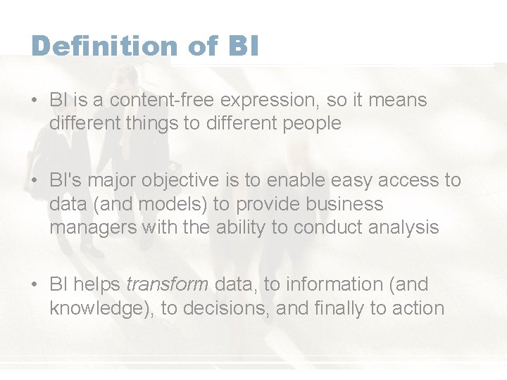 Definition of BI • BI is a content-free expression, so it means different things