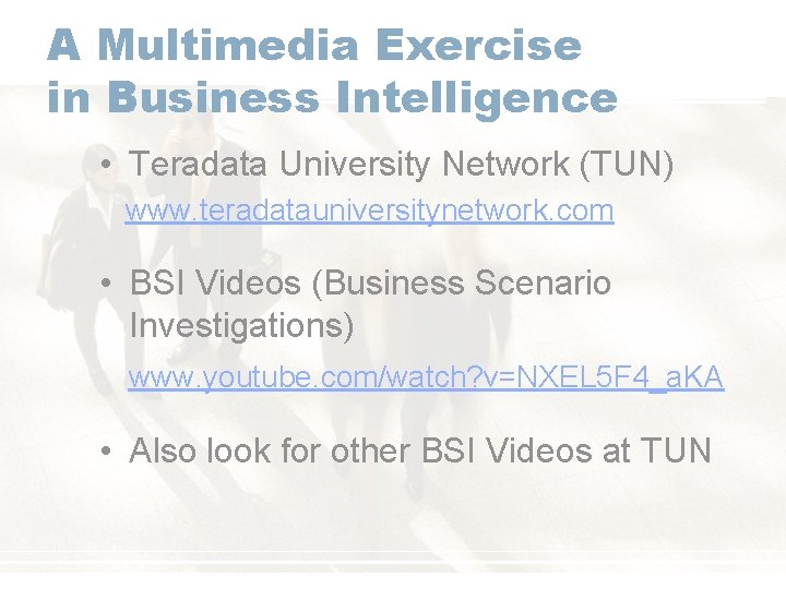 A Multimedia Exercise in Business Intelligence • Teradata University Network (TUN) www. teradatauniversitynetwork. com