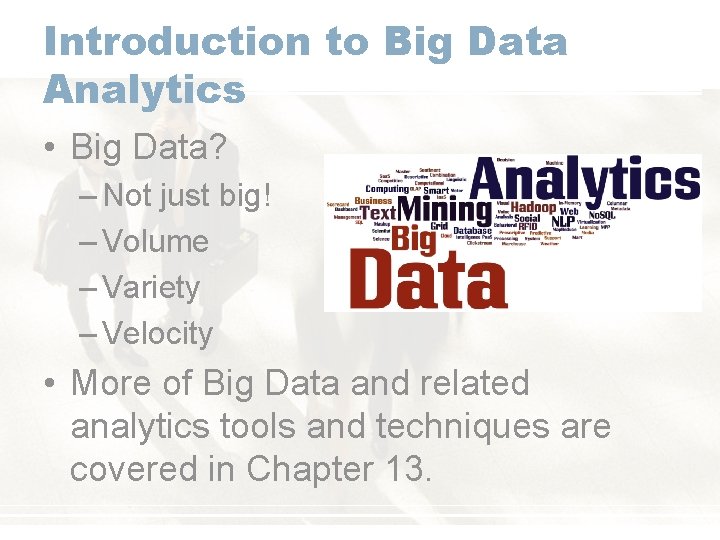 Introduction to Big Data Analytics • Big Data? – Not just big! – Volume