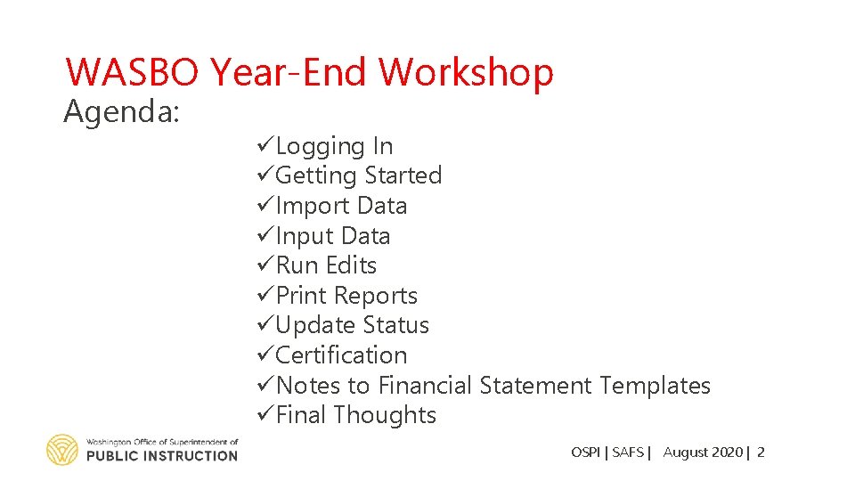 WASBO Year-End Workshop Agenda: üLogging In üGetting Started üImport Data üInput Data üRun Edits