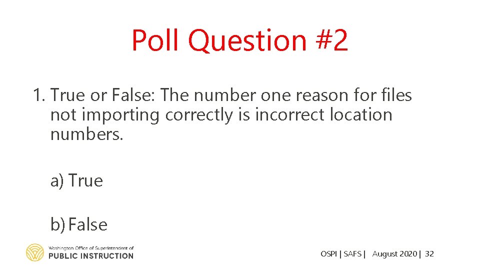Poll Question #2 1. True or False: The number one reason for files not