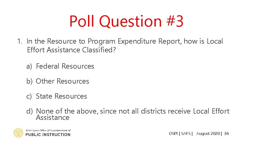 Poll Question #3 1. In the Resource to Program Expenditure Report, how is Local