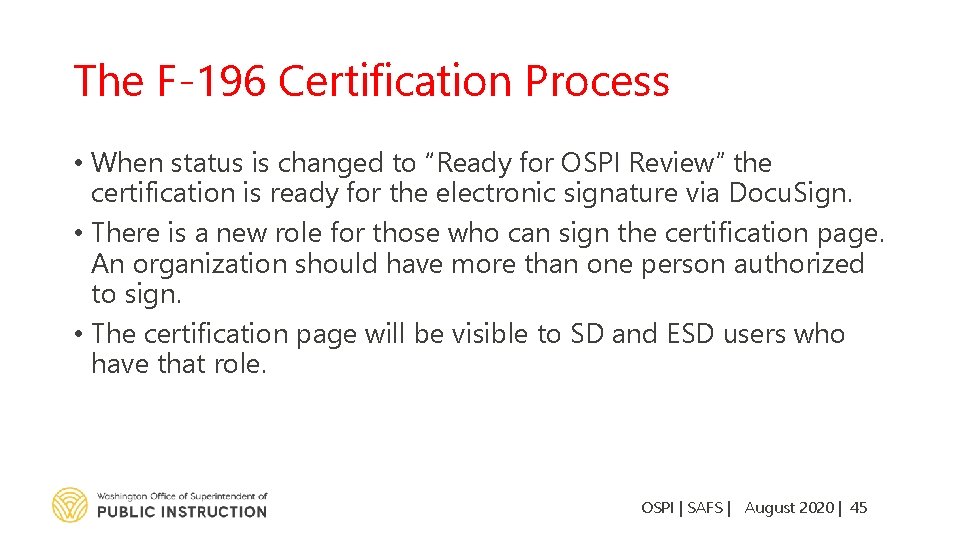 The F-196 Certification Process • When status is changed to “Ready for OSPI Review”