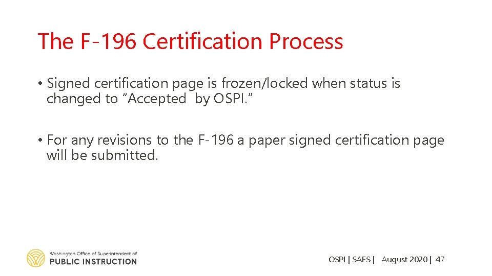 The F-196 Certification Process • Signed certification page is frozen/locked when status is changed