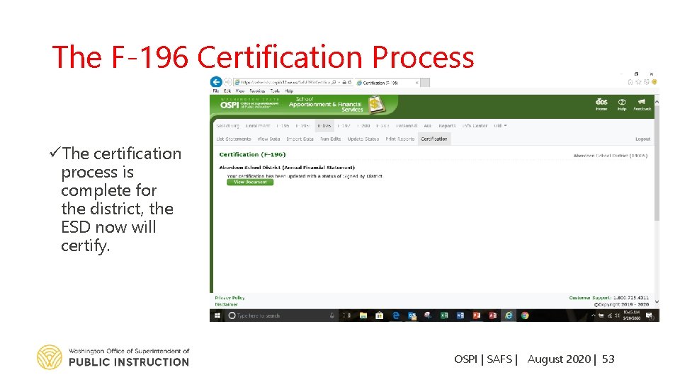 The F-196 Certification Process üThe certification process is complete for the district, the ESD