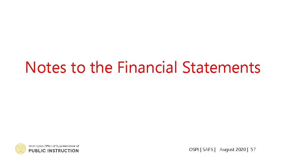 Notes to the Financial Statements OSPI | SAFS | August 2020 | 57 