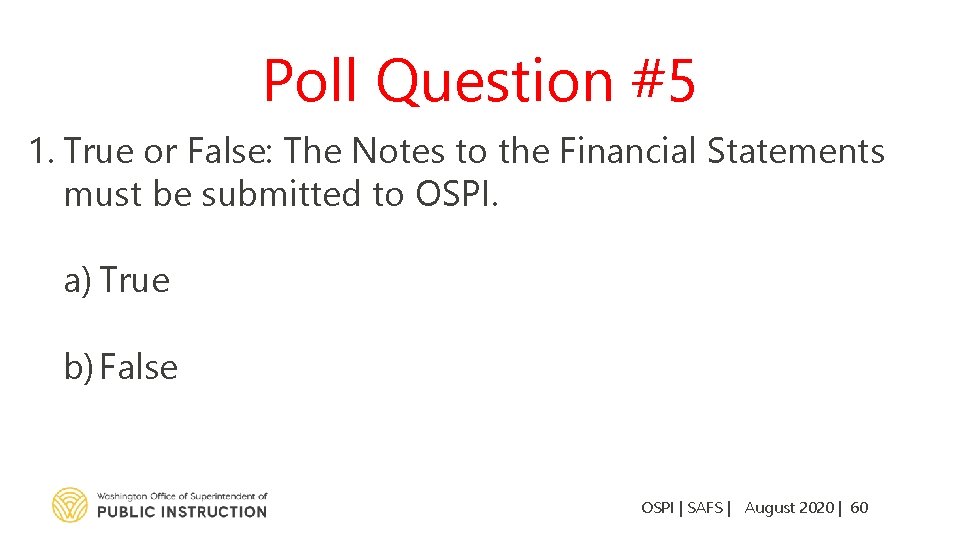 Poll Question #5 1. True or False: The Notes to the Financial Statements must
