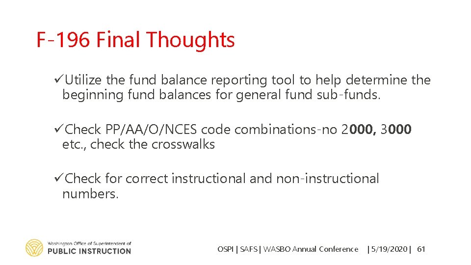F-196 Final Thoughts üUtilize the fund balance reporting tool to help determine the beginning