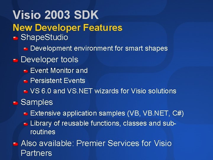 Visio 2003 SDK New Developer Features Shape. Studio Development environment for smart shapes Developer