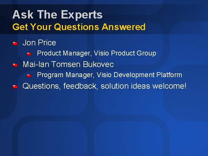 Ask The Experts Get Your Questions Answered Jon Price Product Manager, Visio Product Group