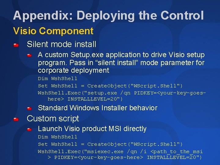 Appendix: Deploying the Control Visio Component Silent mode install A custom Setup. exe application
