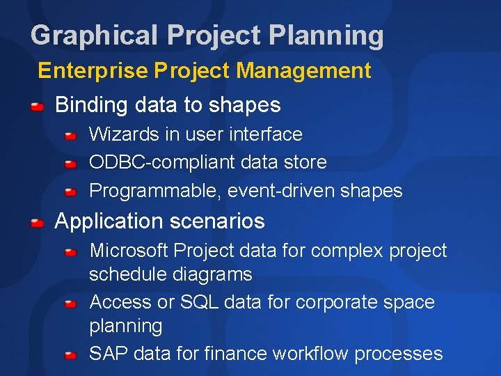 Graphical Project Planning Enterprise Project Management Binding data to shapes Wizards in user interface