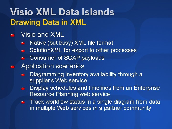 Visio XML Data Islands Drawing Data in XML Visio and XML Native (but busy)