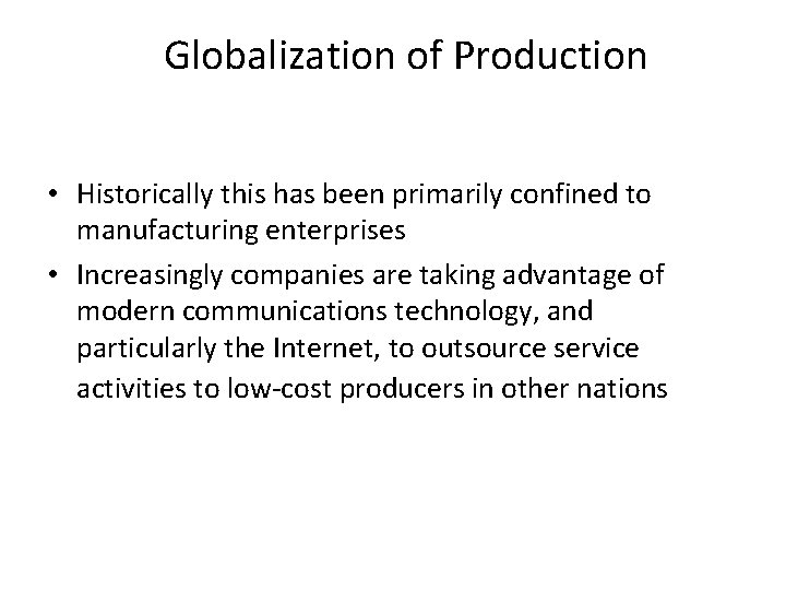 Globalization of Production • Historically this has been primarily confined to manufacturing enterprises •