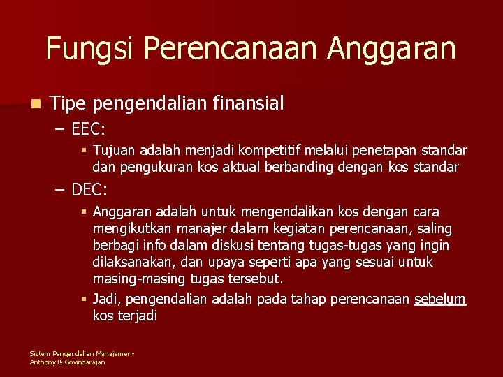 Fungsi Perencanaan Anggaran n Tipe pengendalian finansial – EEC: § Tujuan adalah menjadi kompetitif