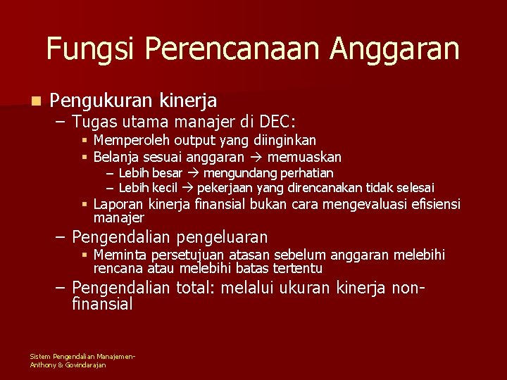 Fungsi Perencanaan Anggaran n Pengukuran kinerja – Tugas utama manajer di DEC: § Memperoleh