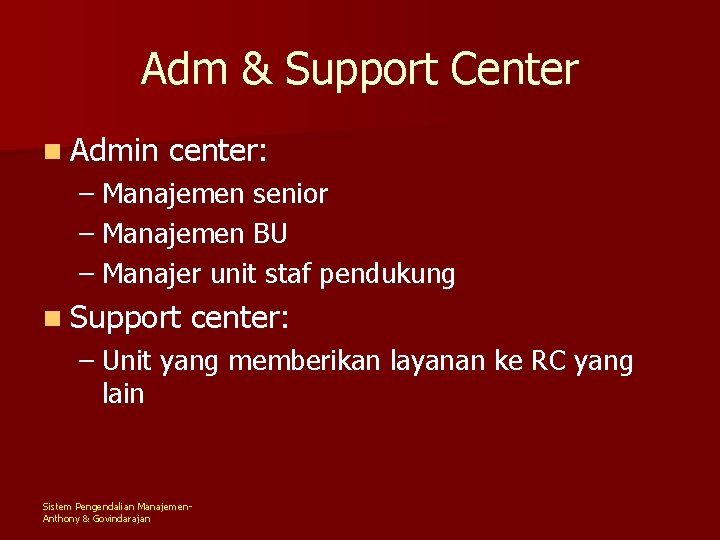 Adm & Support Center n Admin center: – Manajemen senior – Manajemen BU –