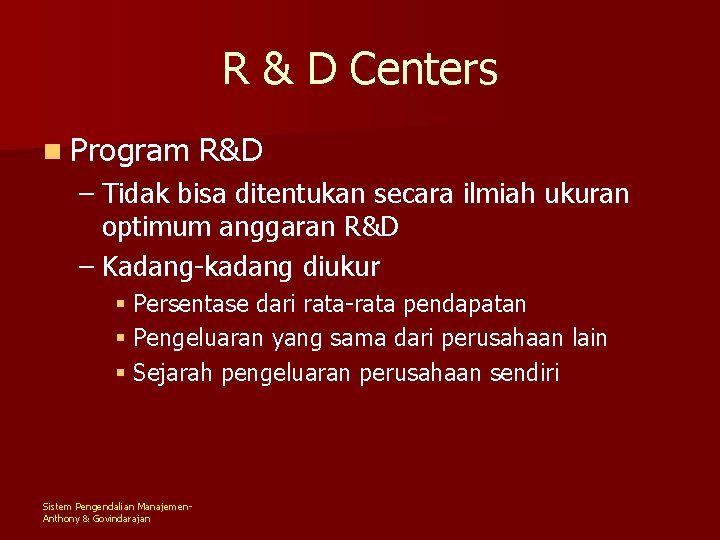 R & D Centers n Program R&D – Tidak bisa ditentukan secara ilmiah ukuran