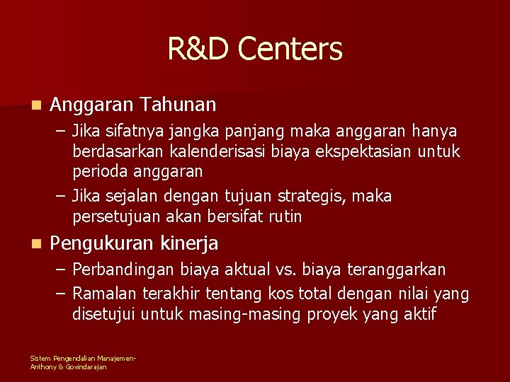 R&D Centers n Anggaran Tahunan – Jika sifatnya jangka panjang maka anggaran hanya berdasarkan