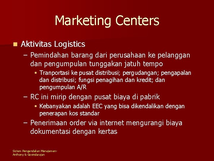 Marketing Centers n Aktivitas Logistics – Pemindahan barang dari perusahaan ke pelanggan dan pengumpulan