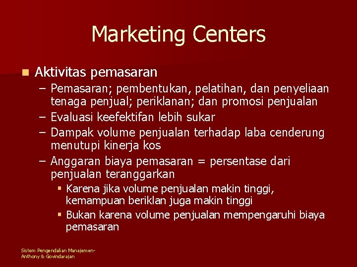 Marketing Centers n Aktivitas pemasaran – Pemasaran; pembentukan, pelatihan, dan penyeliaan tenaga penjual; periklanan;