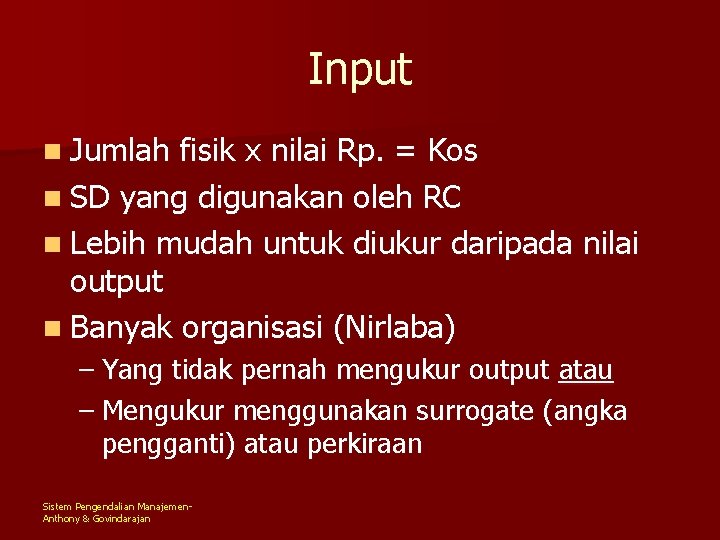 Input n Jumlah fisik x nilai Rp. = Kos n SD yang digunakan oleh