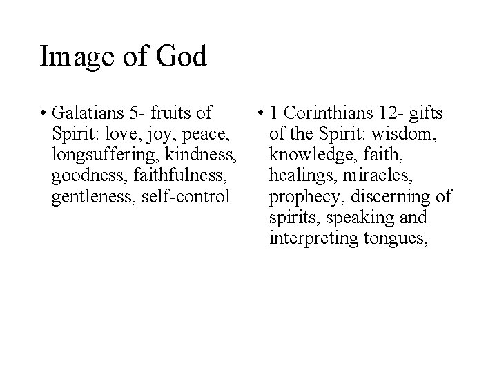 Image of God • Galatians 5 - fruits of • 1 Corinthians 12 -