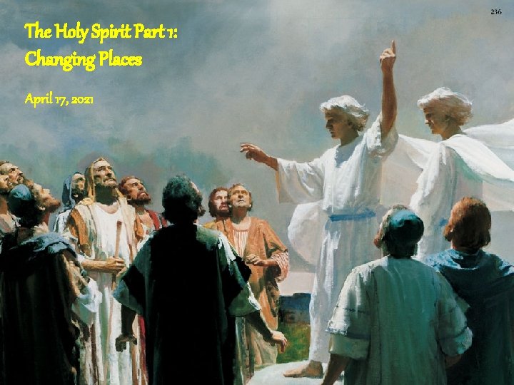 The Holy Spirit Part 1: Changing Places April 17, 2021 