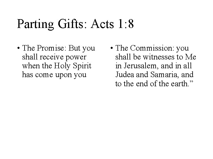 Parting Gifts: Acts 1: 8 • The Promise: But you shall receive power when