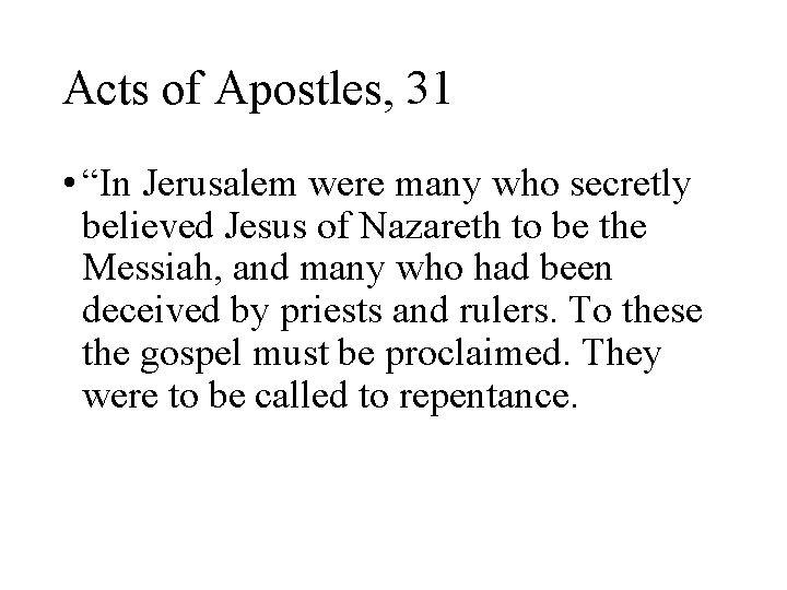 Acts of Apostles, 31 • “In Jerusalem were many who secretly believed Jesus of