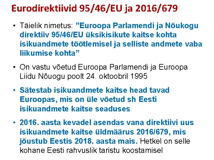 Eurodirektiivid 95/46/EU ja 2016/679 • Täielik nimetus: ”Euroopa Parlamendi ja Nõukogu direktiiv 95/46/EU üksikisikute