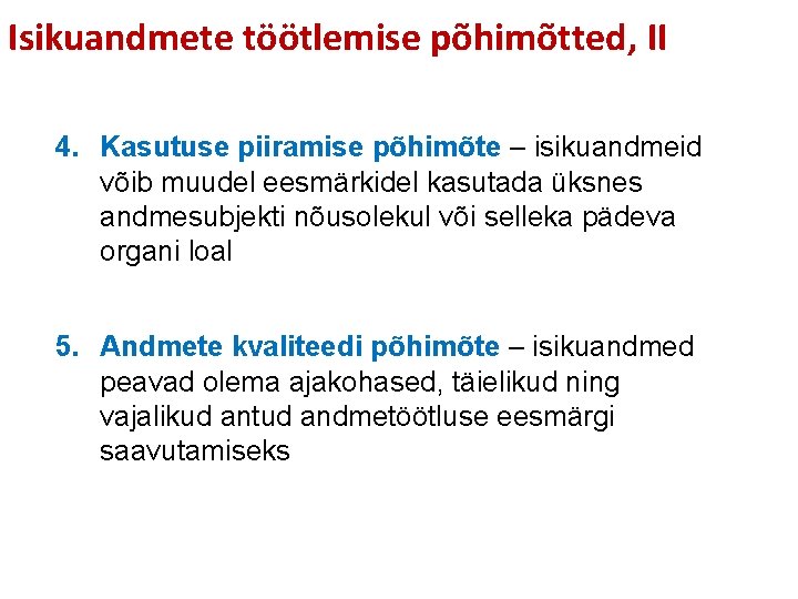 Isikuandmete töötlemise põhimõtted, II 4. Kasutuse piiramise põhimõte – isikuandmeid võib muudel eesmärkidel kasutada