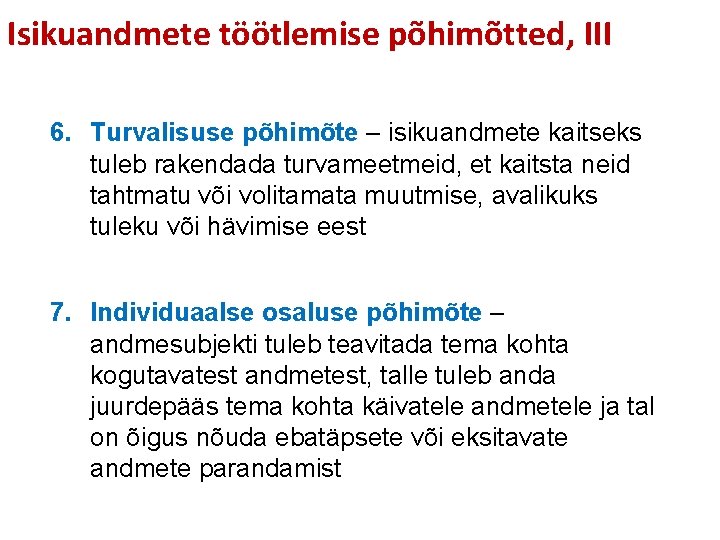 Isikuandmete töötlemise põhimõtted, III 6. Turvalisuse põhimõte – isikuandmete kaitseks tuleb rakendada turvameetmeid, et