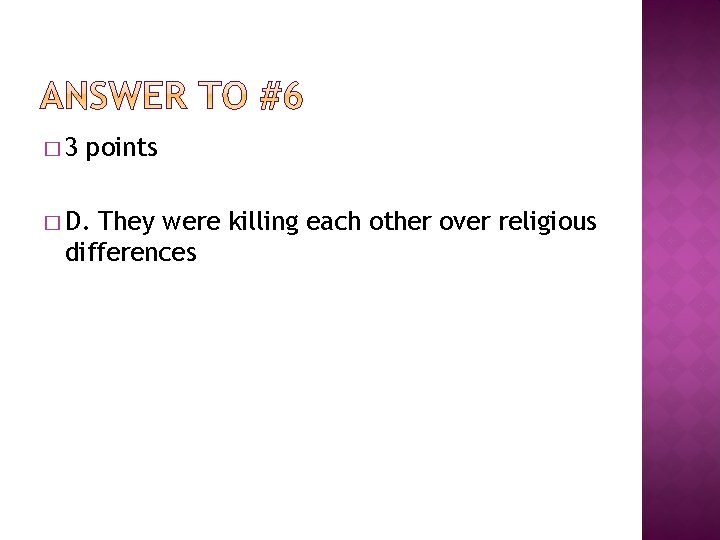 � 3 points � D. They were killing each other over religious differences 