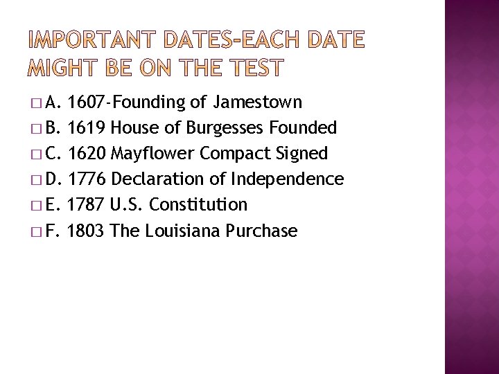 � A. 1607 -Founding of Jamestown � B. 1619 House of Burgesses Founded �