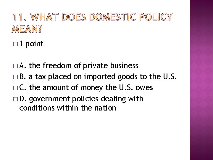 � 1 point � A. the freedom of private business � B. a tax