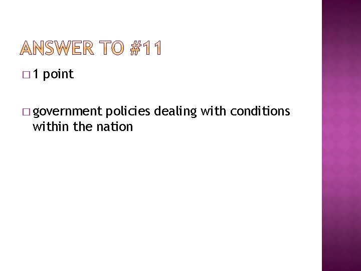 � 1 point � government policies dealing with conditions within the nation 