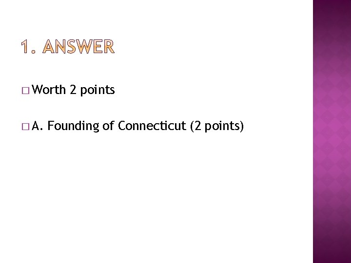 � Worth � A. 2 points Founding of Connecticut (2 points) 