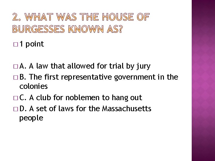 � 1 point � A. A law that allowed for trial by jury �