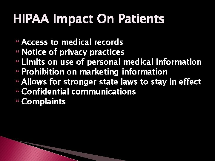 HIPAA Impact On Patients Access to medical records Notice of privacy practices Limits on
