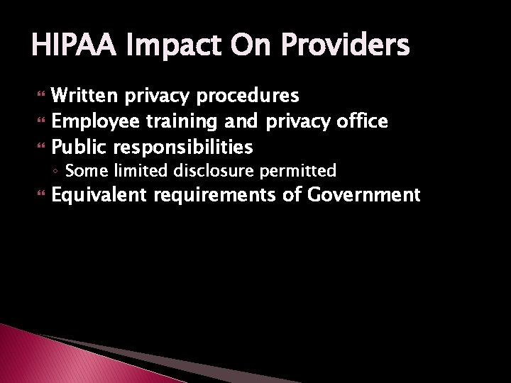 HIPAA Impact On Providers Written privacy procedures Employee training and privacy office Public responsibilities